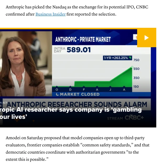 Anthropic IPO 選定 Nasdaq:最快十月掛牌,估值等財報說話 3 CNBC 於 2026 年 9 月 14 日刊出的報導段落,寫明 CNBC 在 Business Insider 首先報導後自行確認 Anthropic 已為潛在 IPO 選定 Nasdaq 交易所,下一段為 Amodei 週末提出的三步驟設速方案原文