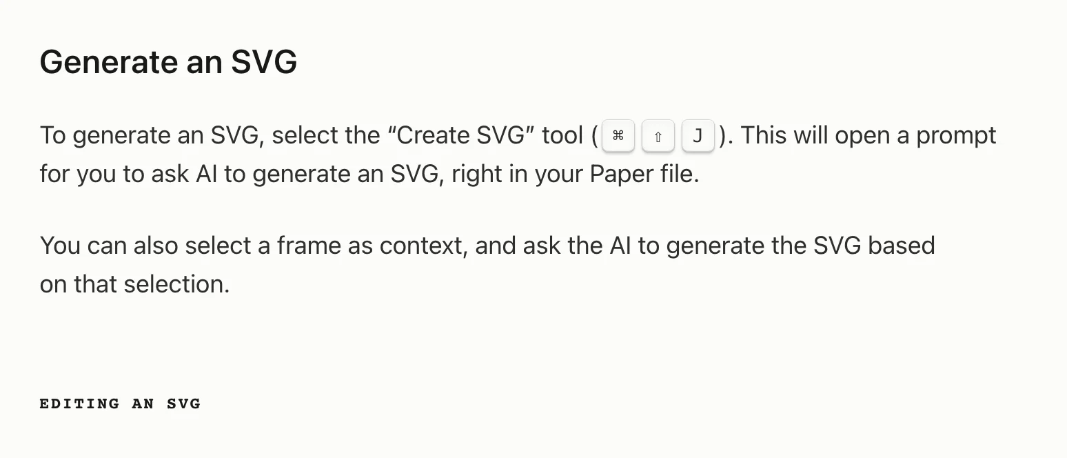 Paper.design 換 Quiver 2.0:一張參考圖重繪成可編輯的 SVG 3 Paper 官方文件的 Generate an SVG 段落截圖,說明選取 Create SVG 工具後可輸入提示詞請 AI 生成 SVG,也可以先選取 frame 作為參考 context,畫面下方接著 Editing an SVG 段落