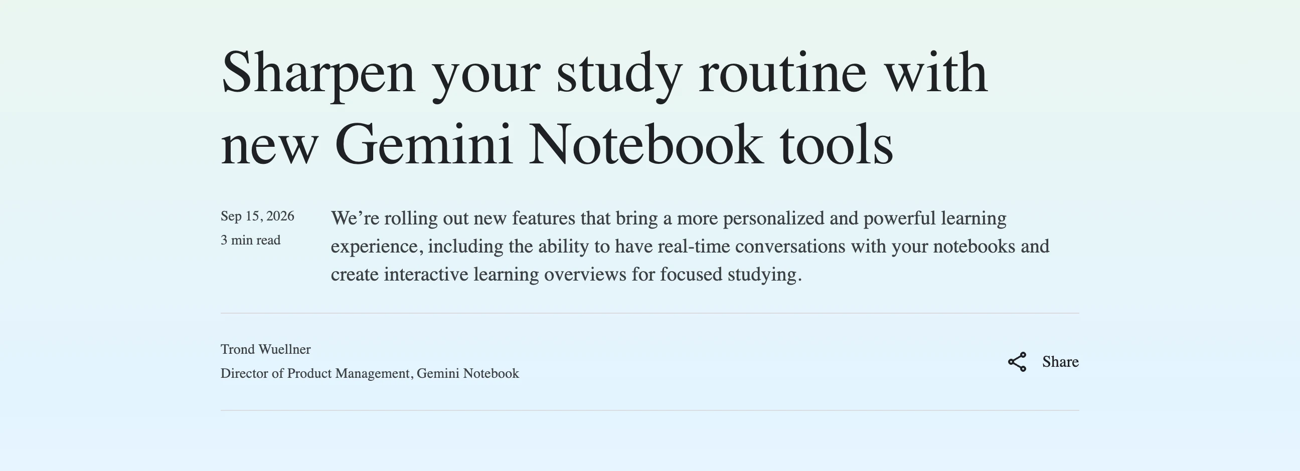 Gemini Notebook 互動式學習總覽全面開放,建立前先看清額度怎麼算 2 Google 官方部落格文章 Sharpen your study routine with new Gemini Notebook tools 頁首,標明發布日期 2026 年 9 月 15 日與作者 Trond Wuellner(Gemini Notebook 產品管理總監)