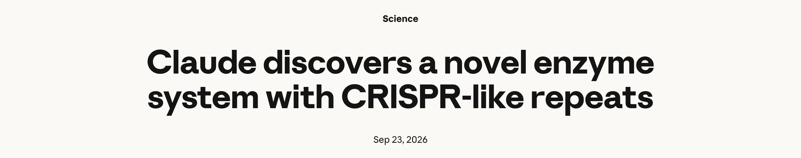 Claude 發現類 CRISPR 酵素系統:AI 找線索,人類做實驗 2 Anthropic 官方公告頁首:Claude discovers a novel enzyme system with CRISPR-like repeats,日期 Sep 23, 2026